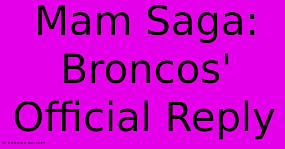 Mam Saga: Broncos' Official Reply