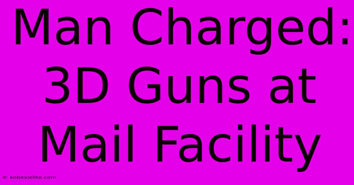 Man Charged: 3D Guns At Mail Facility