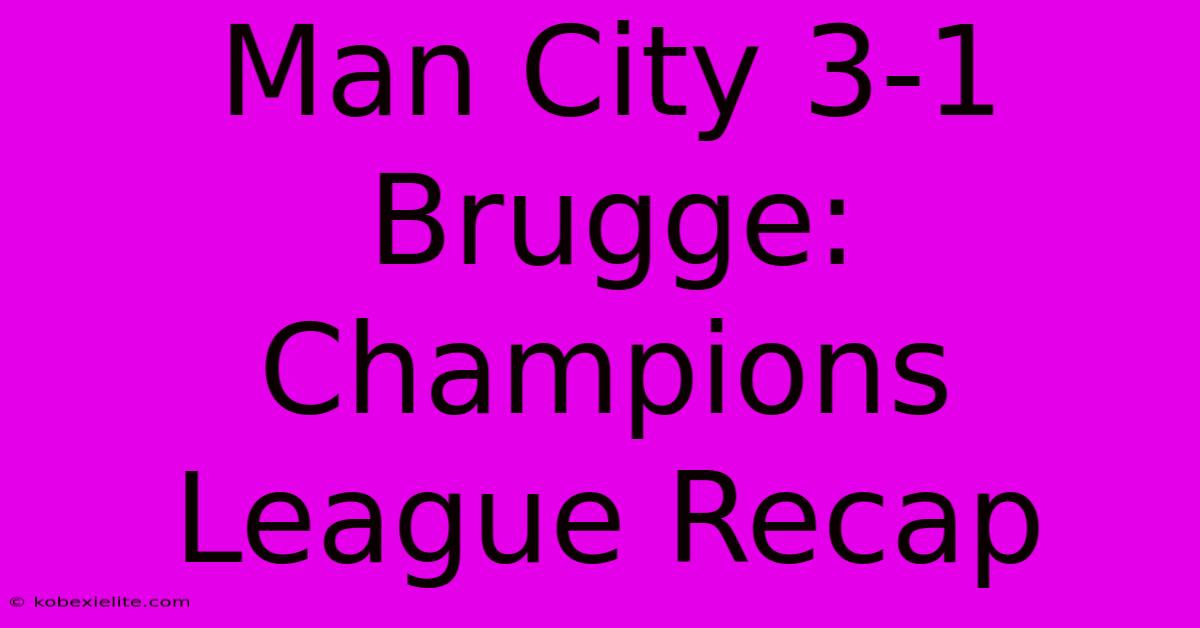 Man City 3-1 Brugge: Champions League Recap