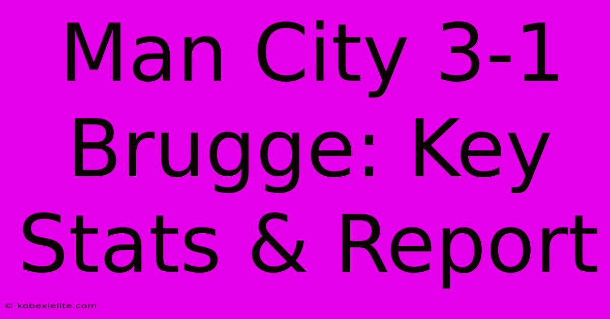 Man City 3-1 Brugge: Key Stats & Report