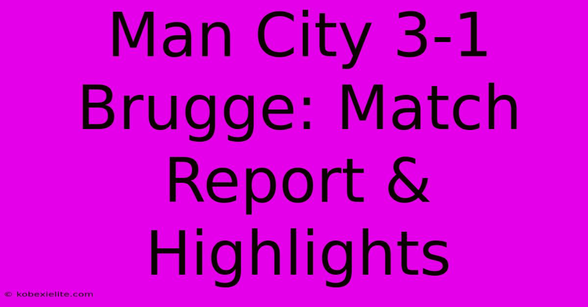 Man City 3-1 Brugge: Match Report & Highlights