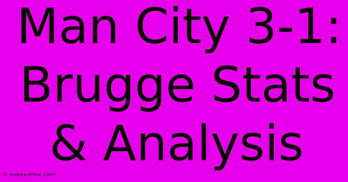 Man City 3-1: Brugge Stats & Analysis