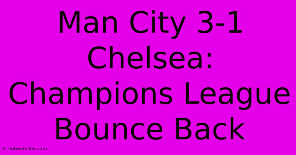 Man City 3-1 Chelsea: Champions League Bounce Back