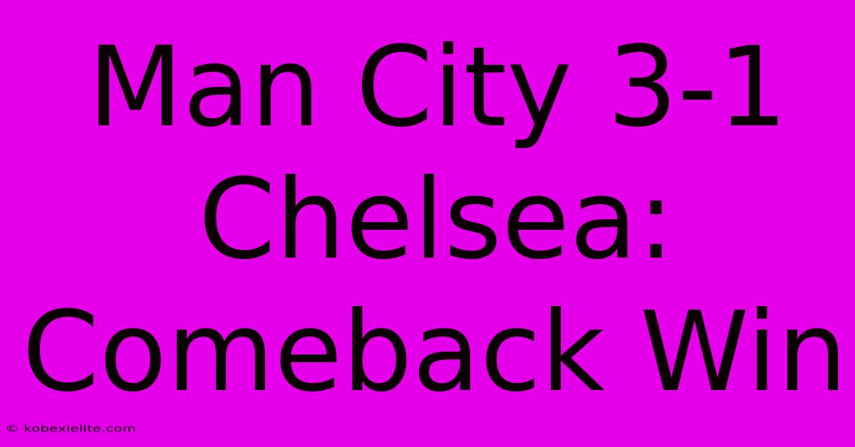 Man City 3-1 Chelsea: Comeback Win