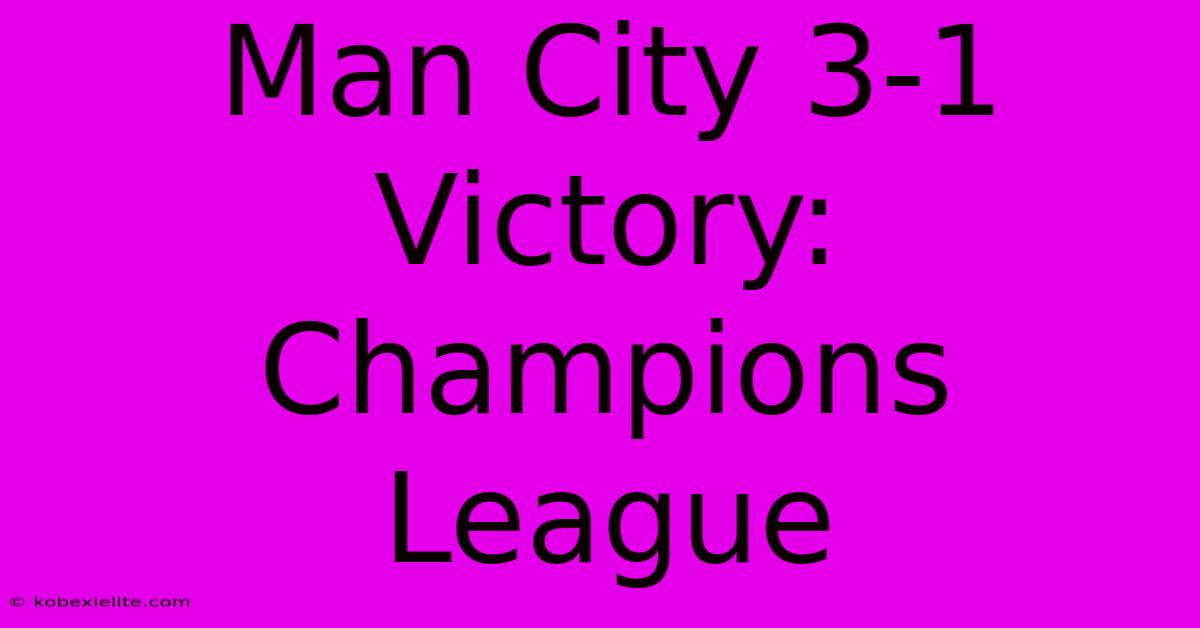 Man City 3-1 Victory: Champions League