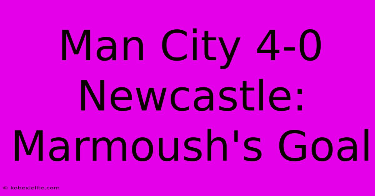 Man City 4-0 Newcastle: Marmoush's Goal