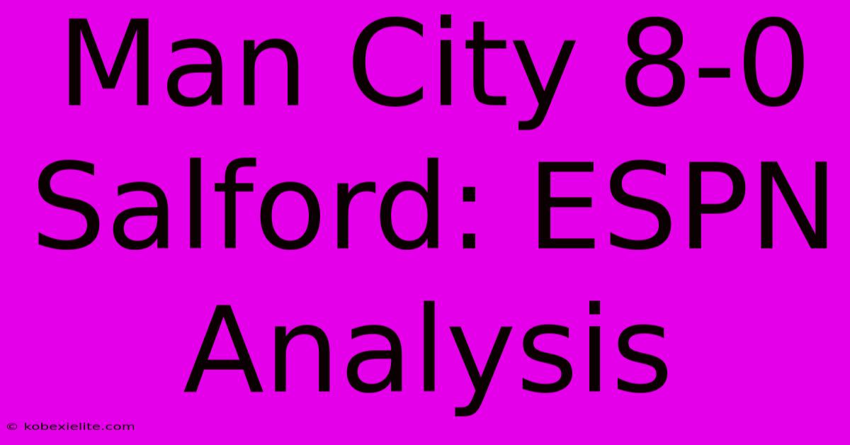 Man City 8-0 Salford: ESPN Analysis