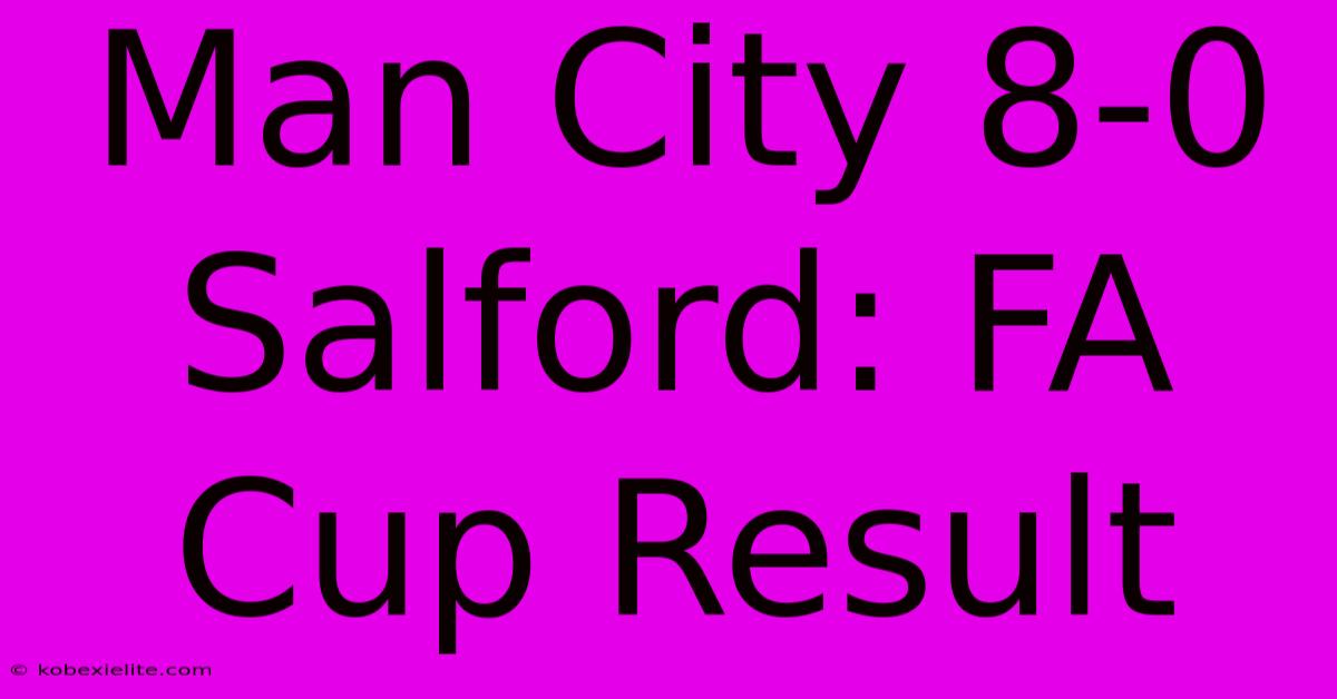 Man City 8-0 Salford: FA Cup Result