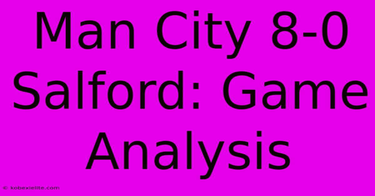 Man City 8-0 Salford: Game Analysis