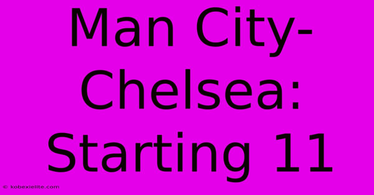 Man City-Chelsea: Starting 11