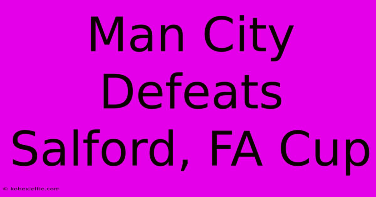 Man City Defeats Salford, FA Cup