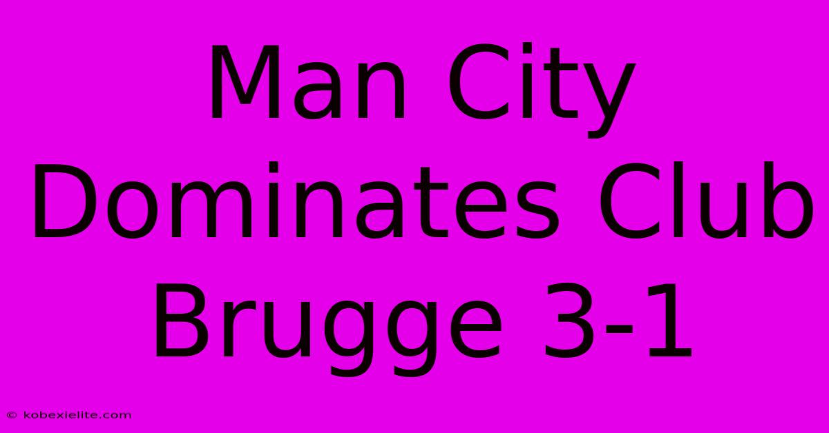 Man City Dominates Club Brugge 3-1