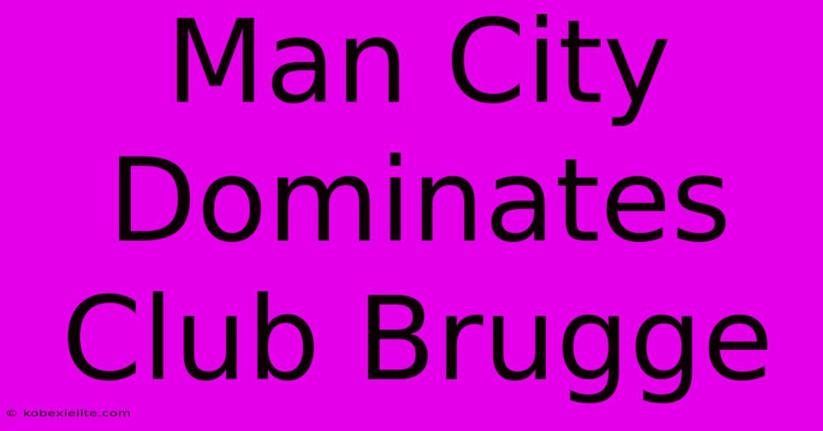 Man City Dominates Club Brugge