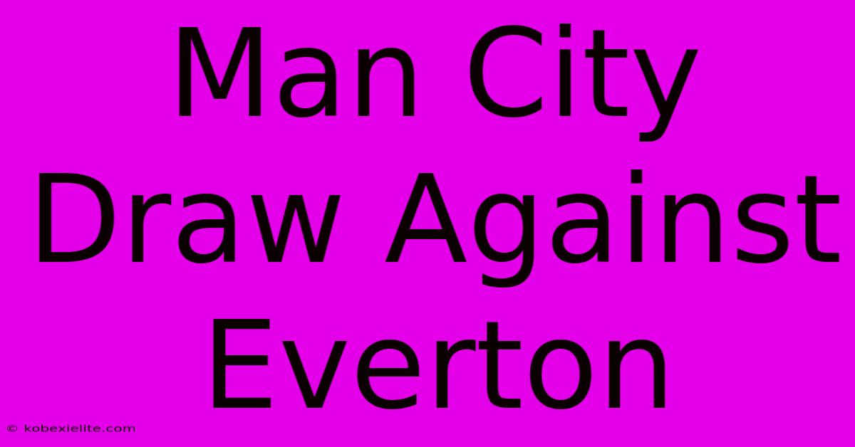 Man City Draw Against Everton