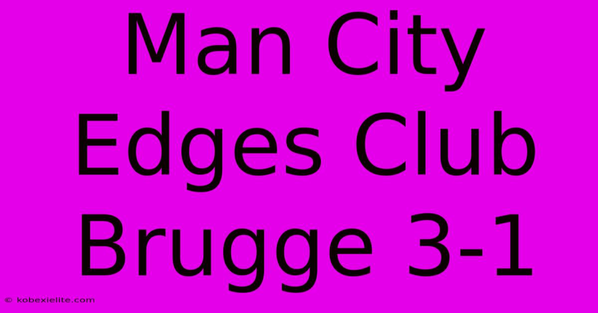 Man City Edges Club Brugge 3-1