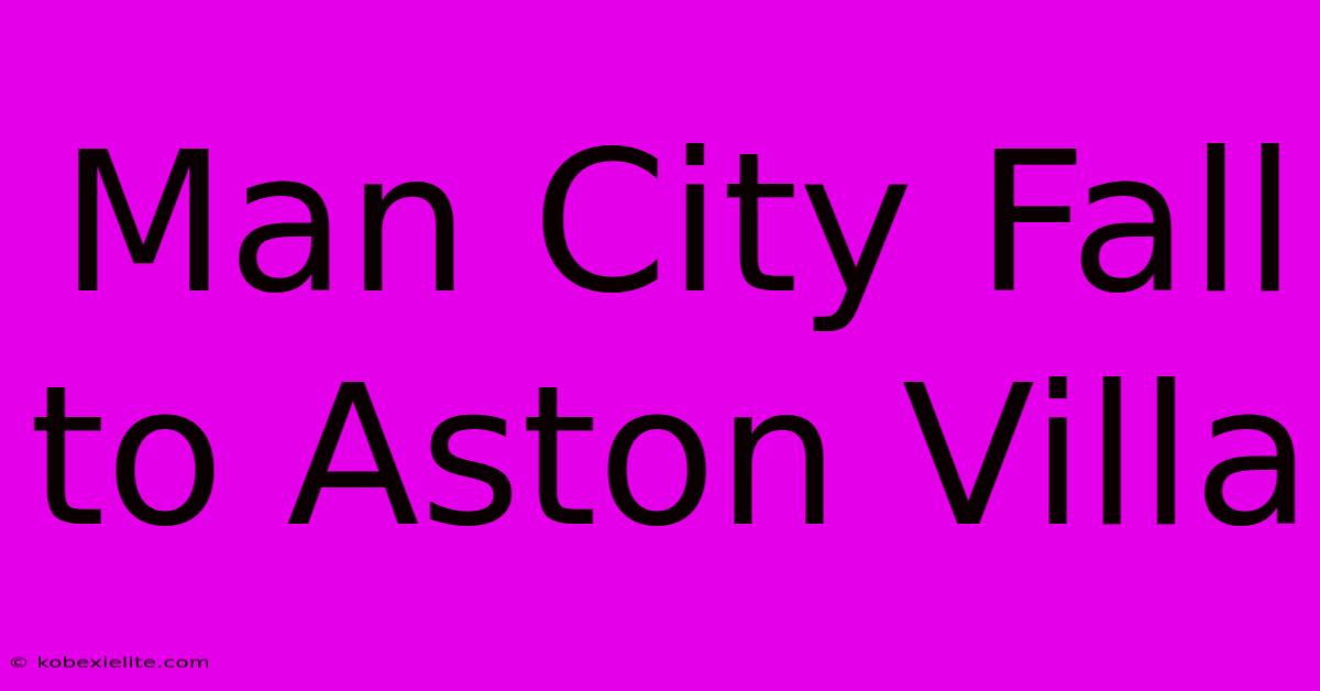 Man City Fall To Aston Villa