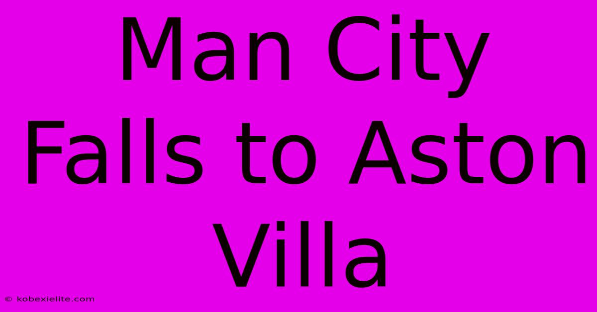 Man City Falls To Aston Villa