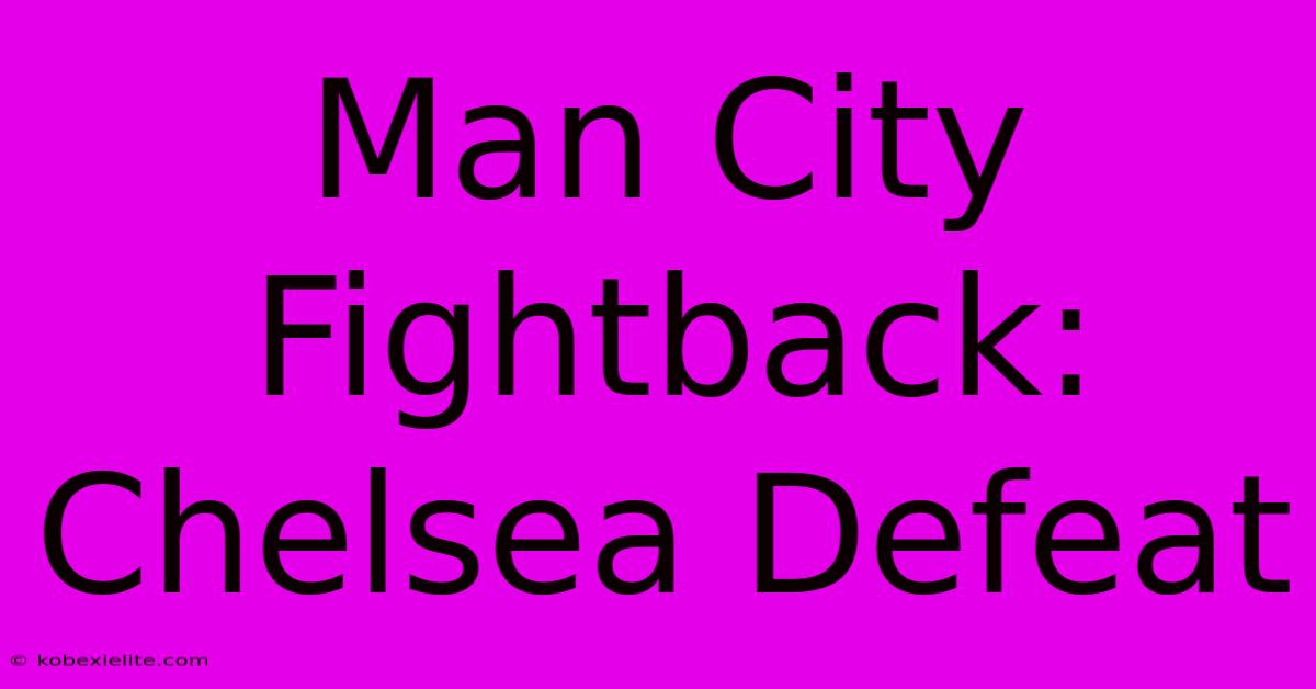 Man City Fightback: Chelsea Defeat