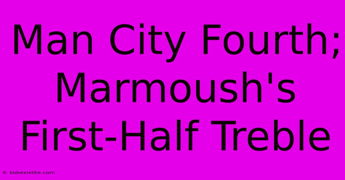 Man City Fourth; Marmoush's First-Half Treble