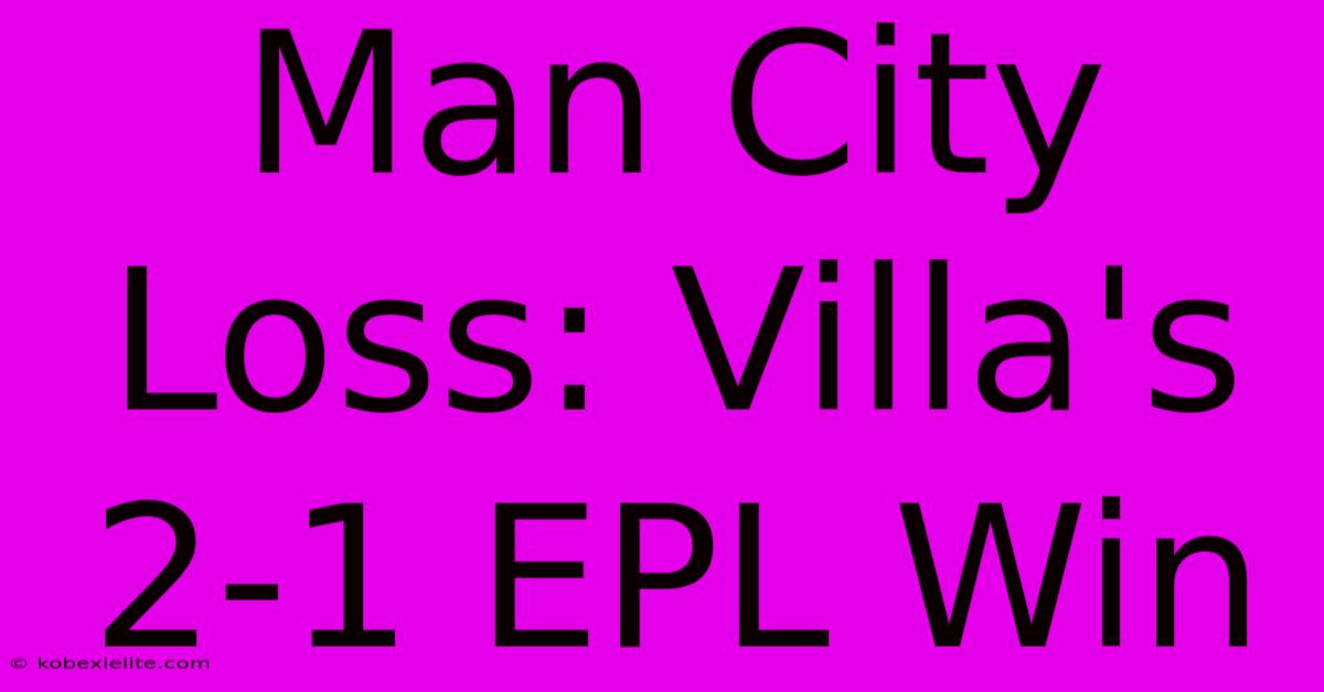 Man City Loss: Villa's 2-1 EPL Win