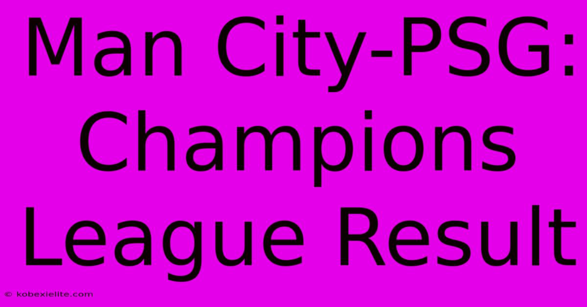 Man City-PSG: Champions League Result