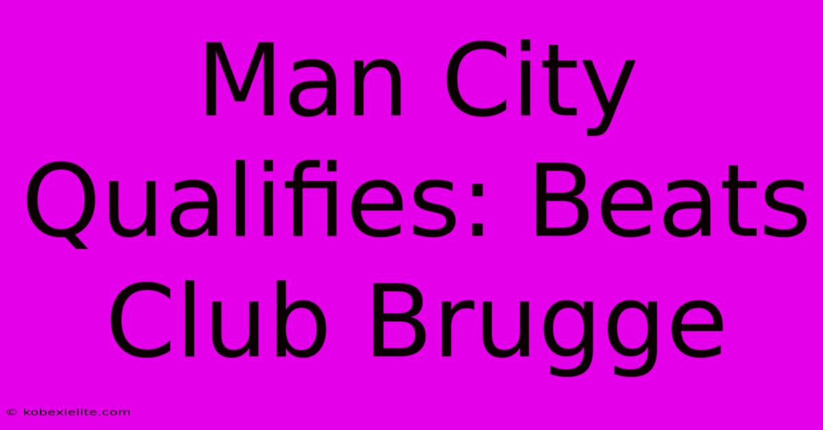 Man City Qualifies: Beats Club Brugge