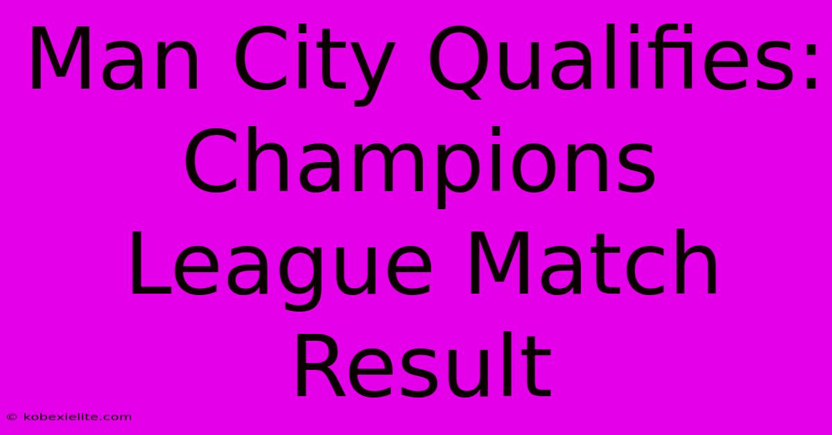 Man City Qualifies: Champions League Match Result