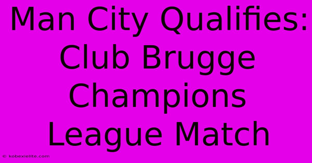 Man City Qualifies: Club Brugge Champions League Match