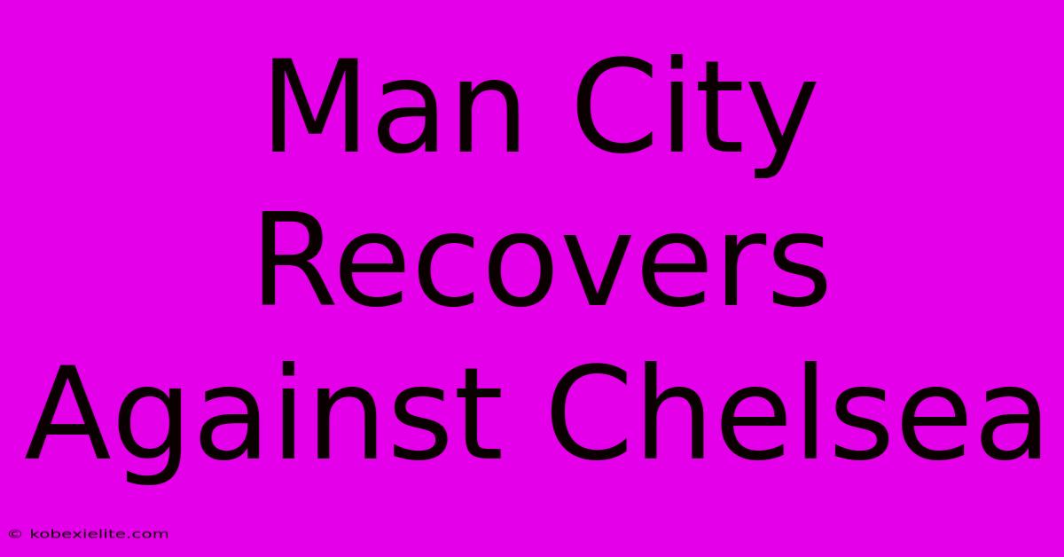 Man City Recovers Against Chelsea