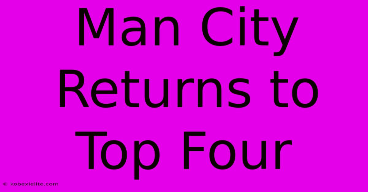 Man City Returns To Top Four