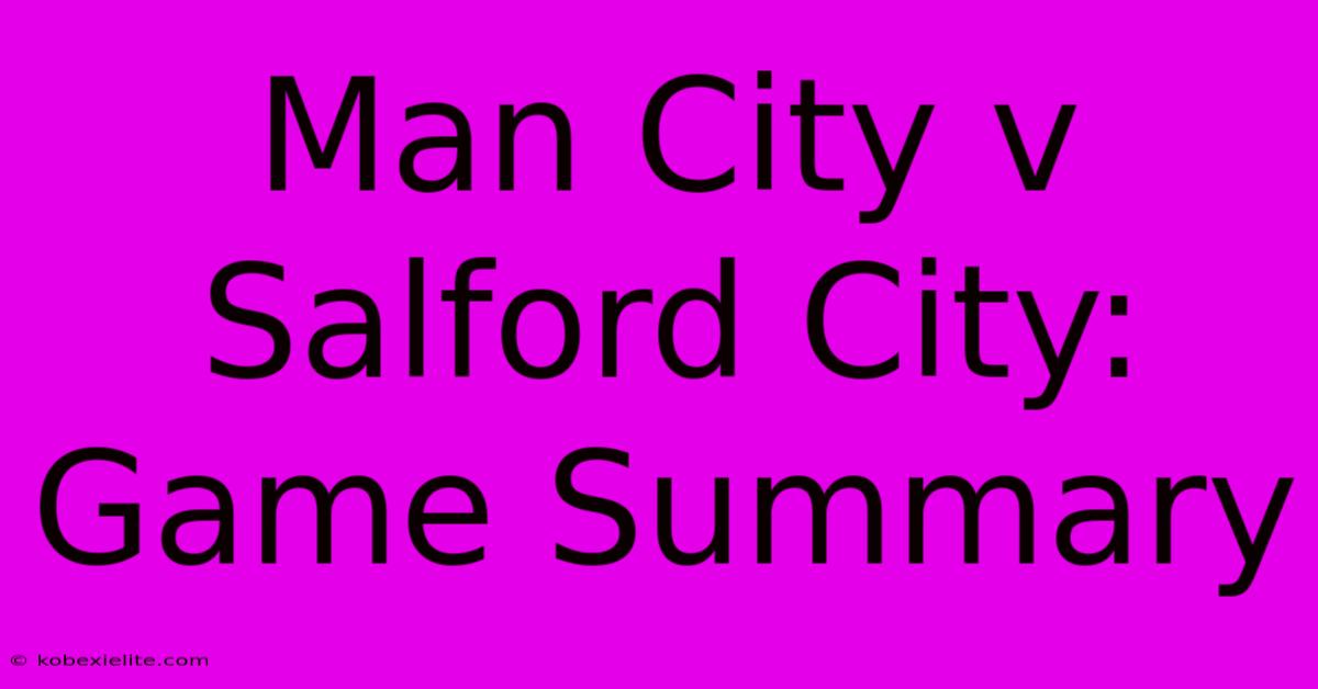 Man City V Salford City: Game Summary