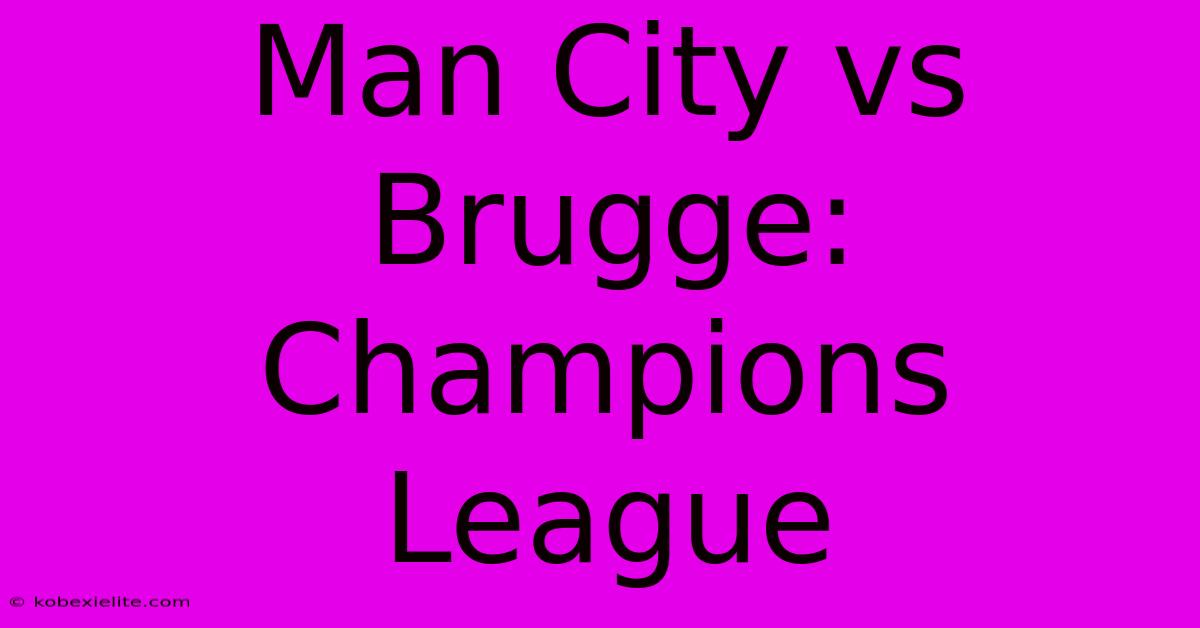 Man City Vs Brugge: Champions League