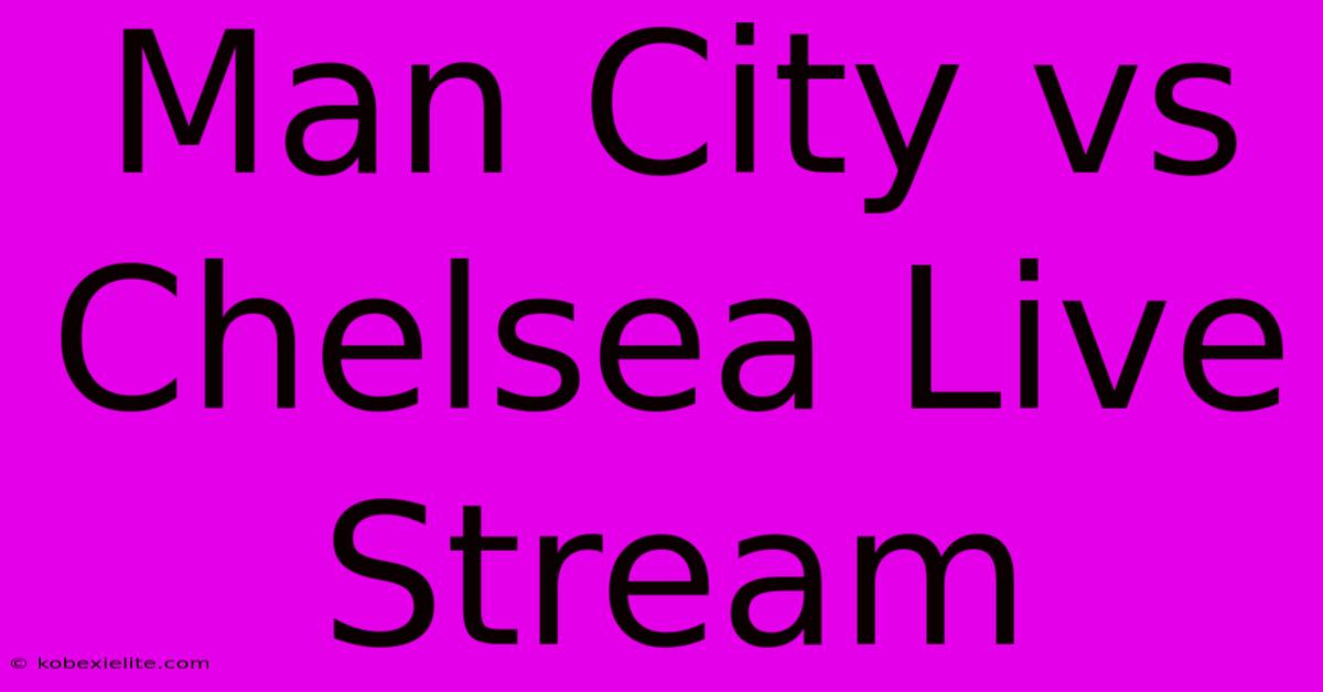 Man City Vs Chelsea Live Stream