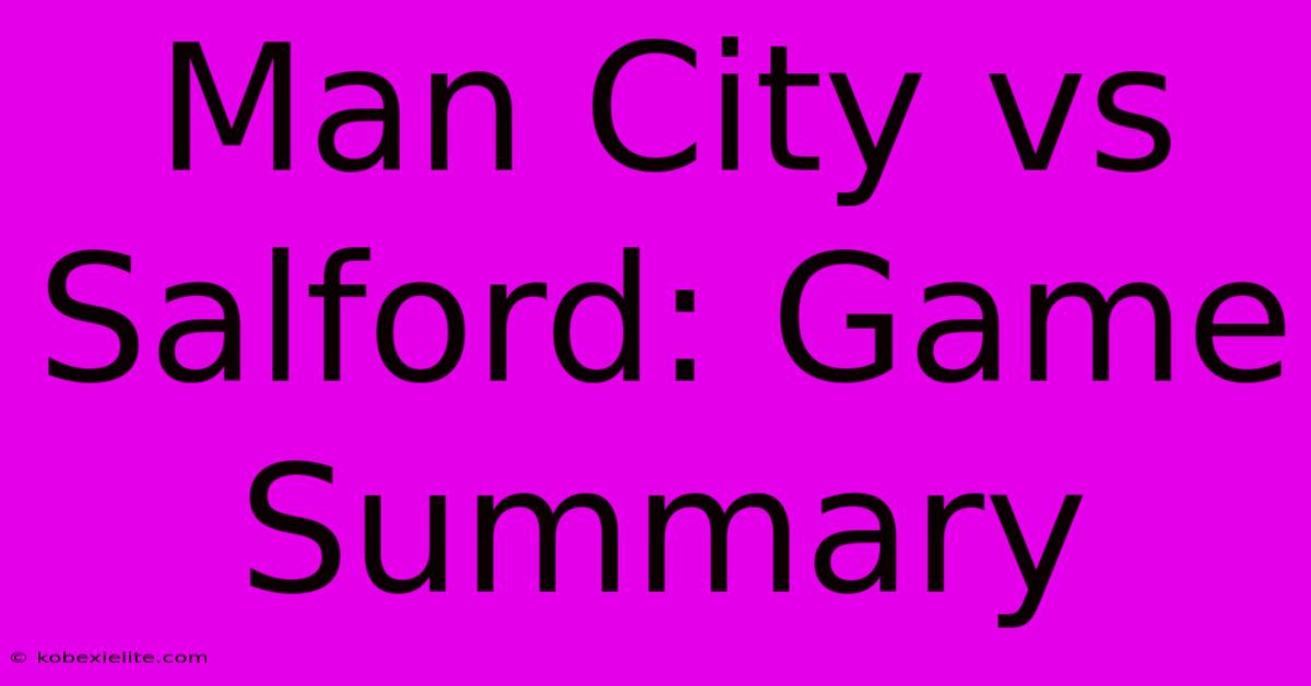 Man City Vs Salford: Game Summary