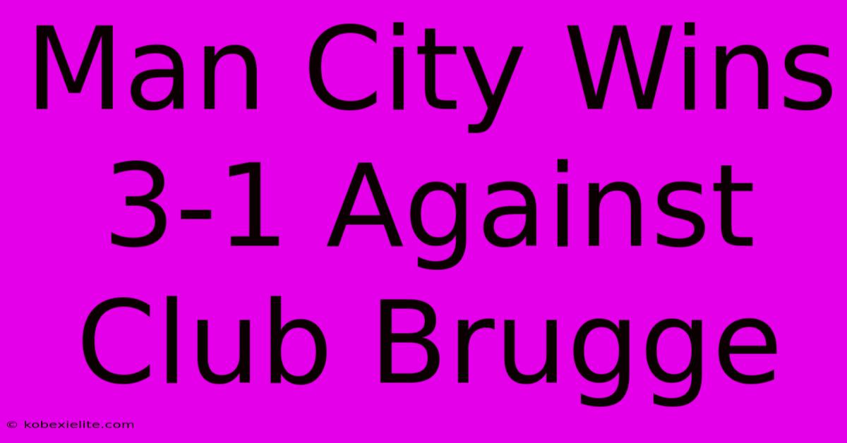 Man City Wins 3-1 Against Club Brugge