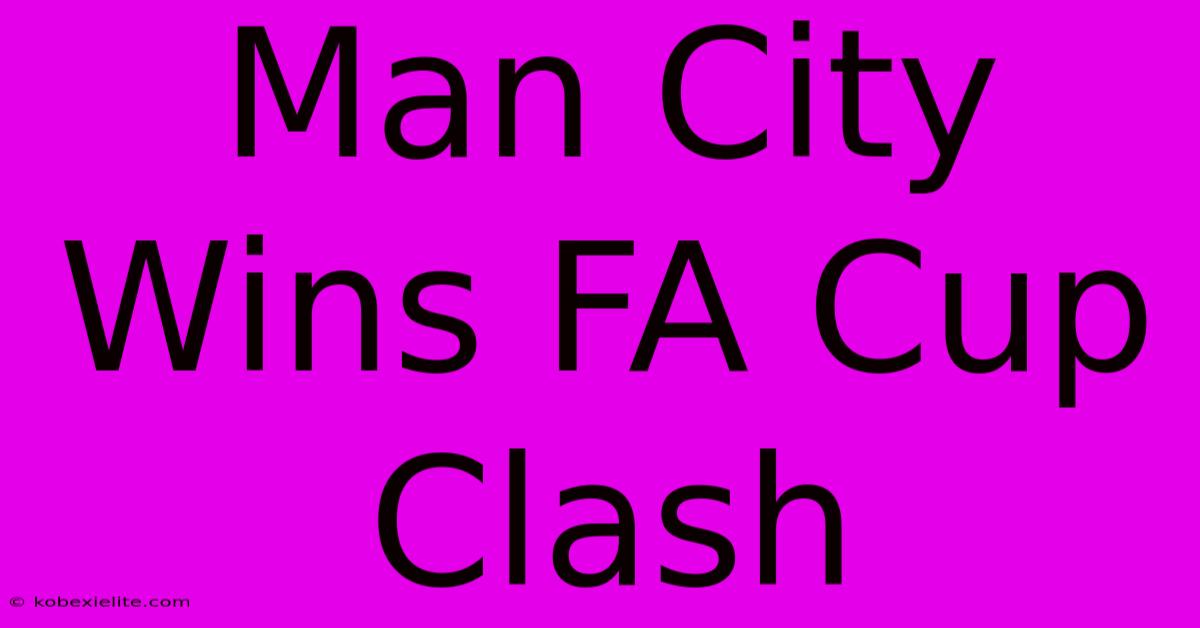 Man City Wins FA Cup Clash