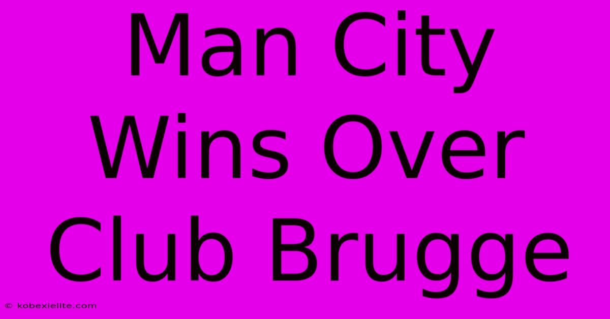 Man City Wins Over Club Brugge