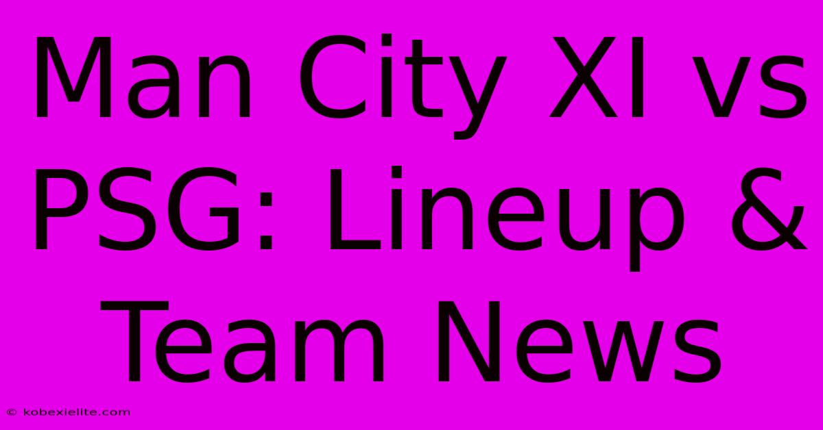 Man City XI Vs PSG: Lineup & Team News