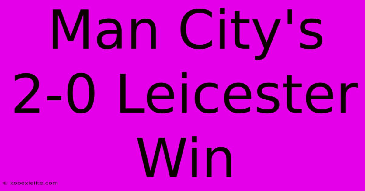 Man City's 2-0 Leicester Win