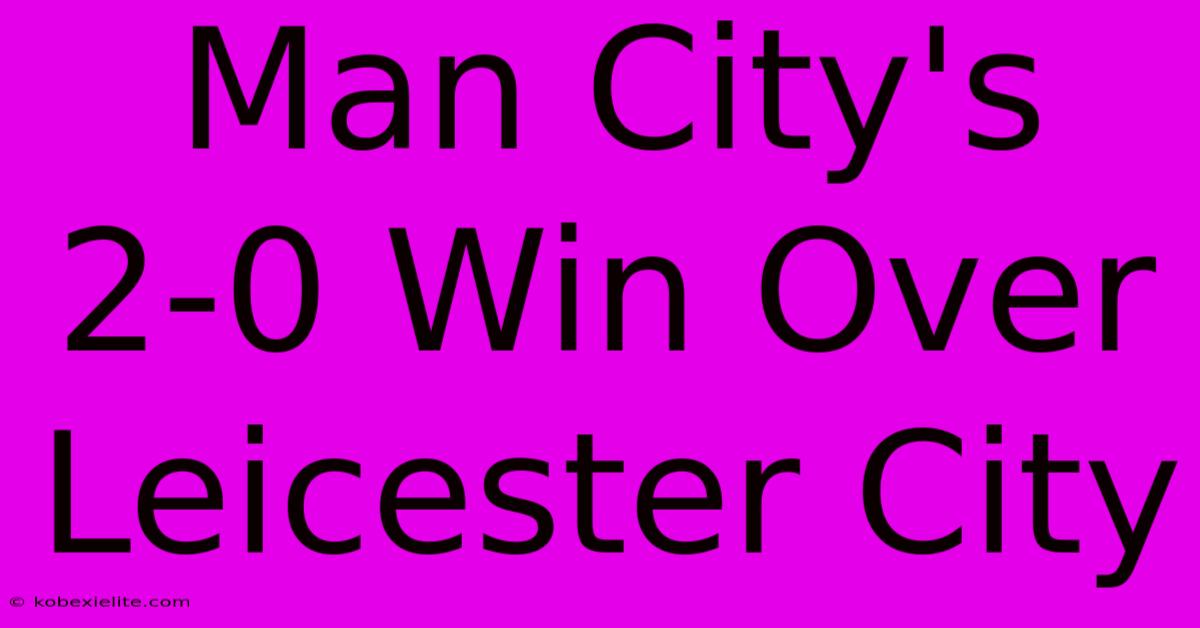 Man City's 2-0 Win Over Leicester City