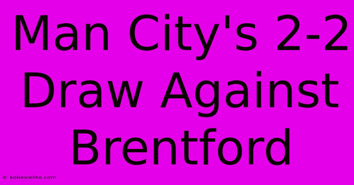 Man City's 2-2 Draw Against Brentford