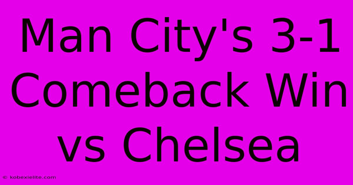 Man City's 3-1 Comeback Win Vs Chelsea