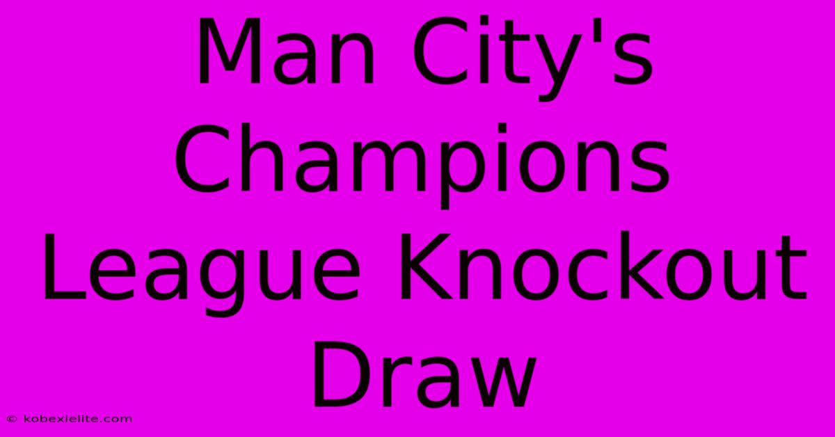 Man City's Champions League Knockout Draw