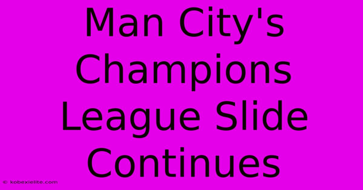 Man City's Champions League Slide Continues