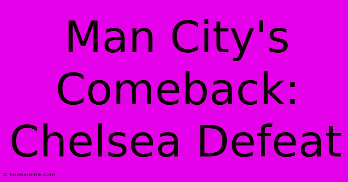 Man City's Comeback: Chelsea Defeat