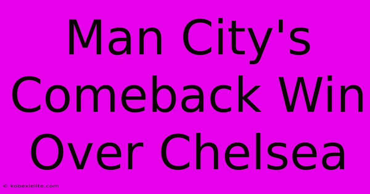 Man City's Comeback Win Over Chelsea