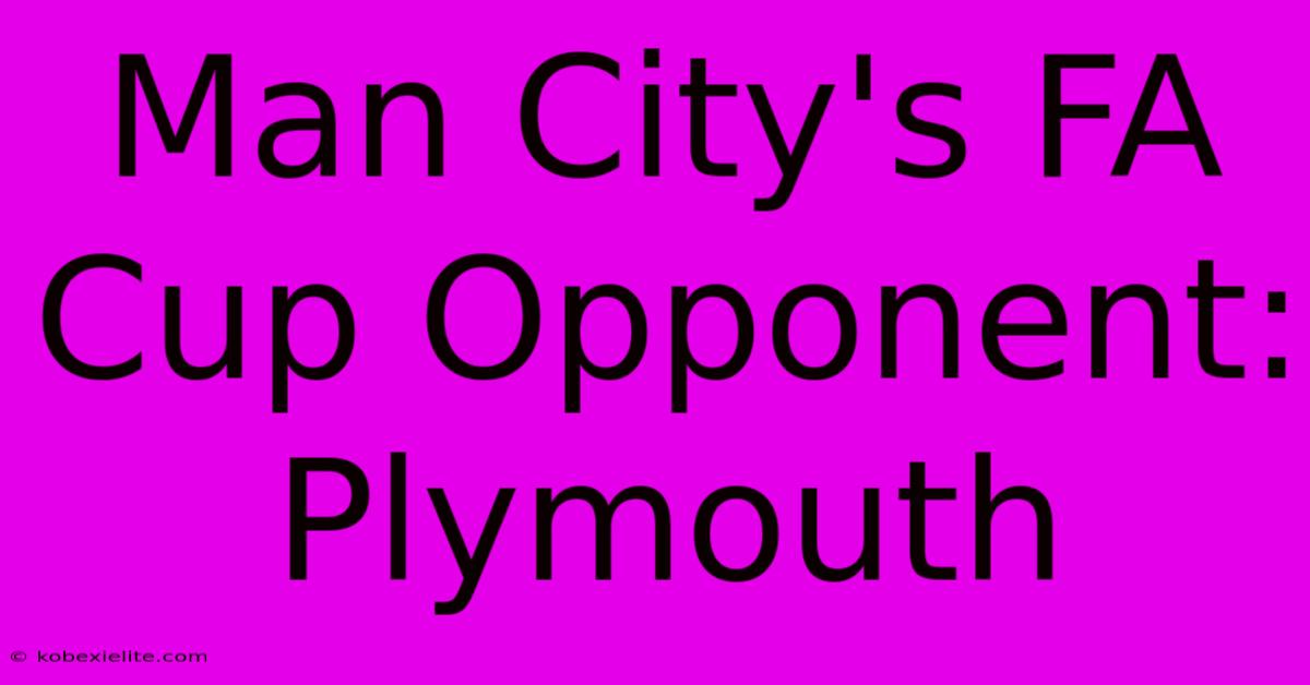 Man City's FA Cup Opponent: Plymouth