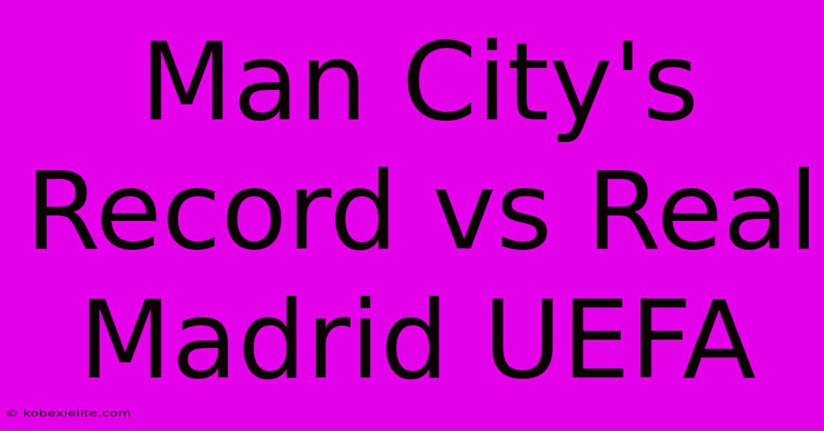 Man City's Record Vs Real Madrid UEFA