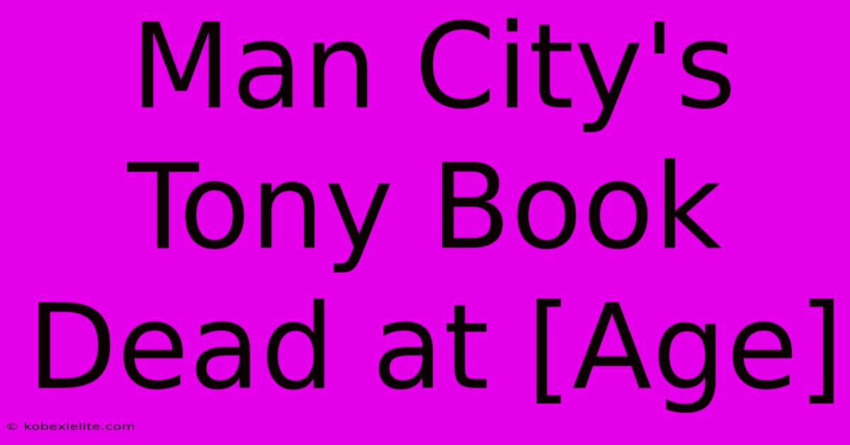 Man City's Tony Book Dead At [Age]