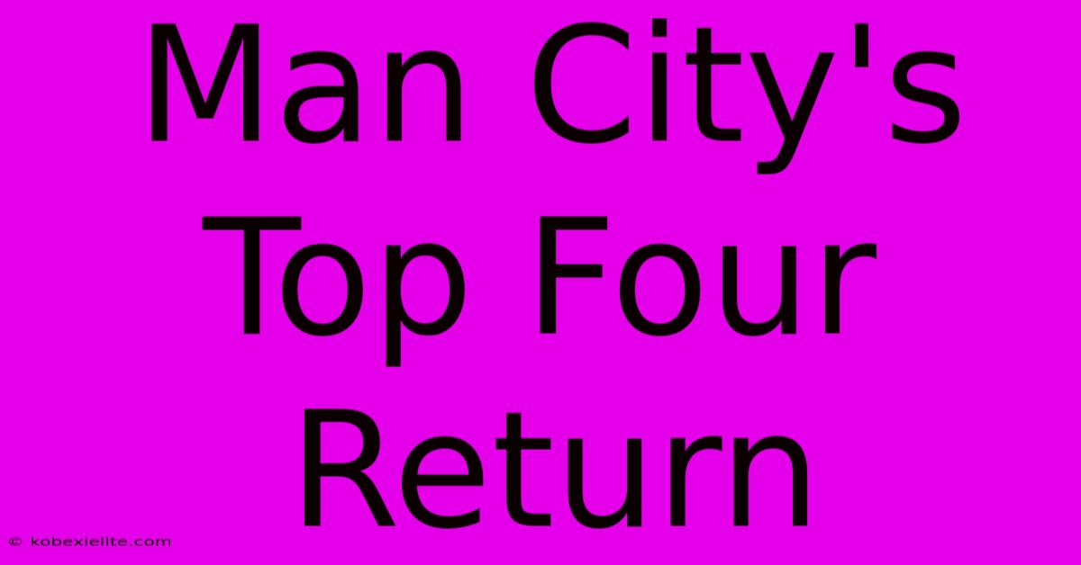 Man City's Top Four Return